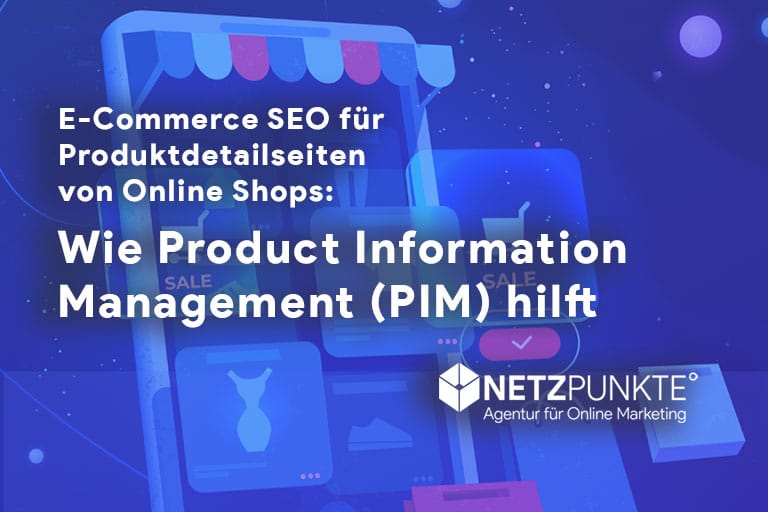 E-Commerce SEO für Produktdetailseiten von Online Shops: Wie Product Information Management (PIM) hilft