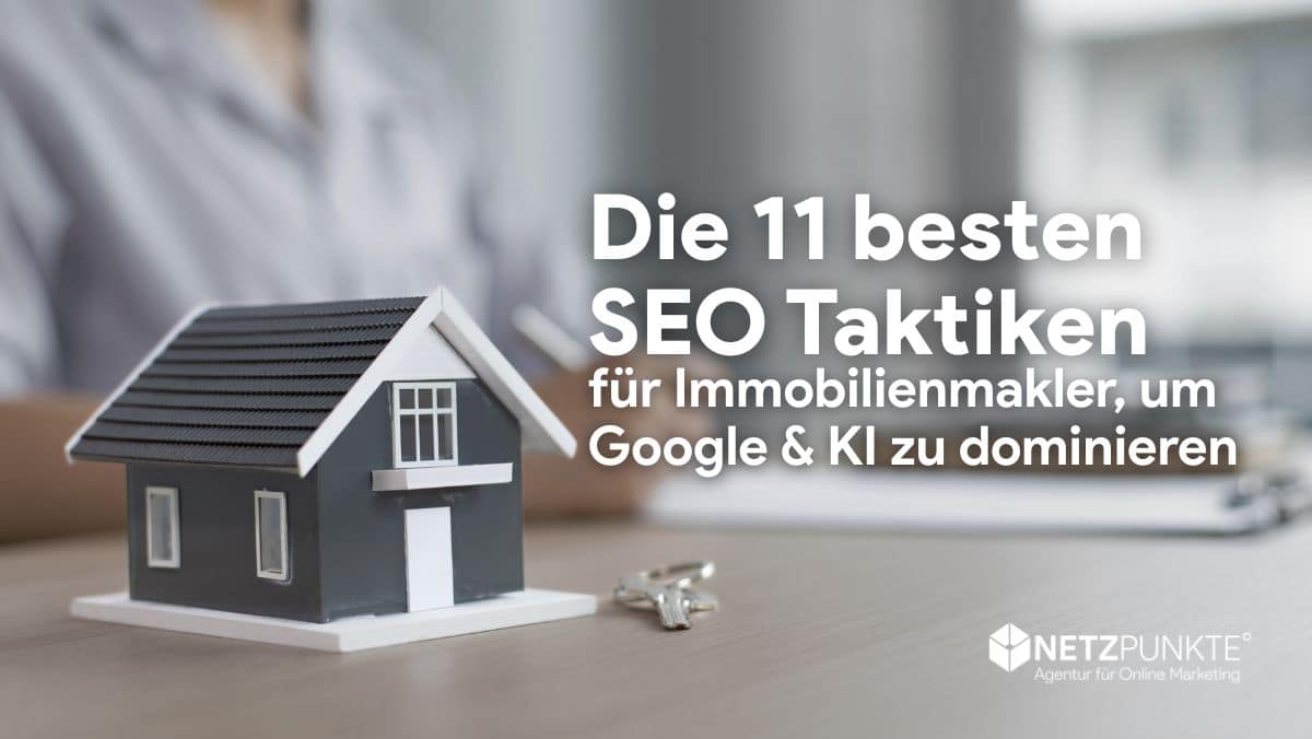 Lokale Sichtbarkeit 2025: Die 11 besten SEO-Taktiken für Immobilienmakler, um Google & KI zu dominieren